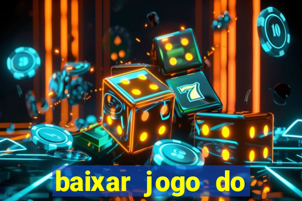 baixar jogo do tigrinho oficial